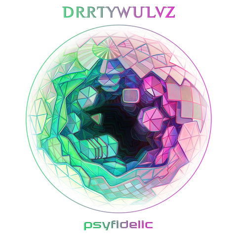 Drop in and get Psyfidelic with DRRTYWULVZ